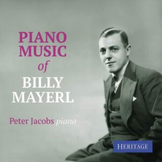 Piano Music of Billy Mayerl - Peter Jacobs - Music - HERITAGE RECORDS - 5060332662111 - August 19, 2024