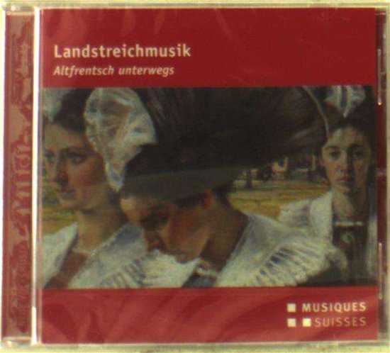 Cover for Traditional / Ebel / Lincke / Marfurt / Hartel · Landstreichmusik - Altfrentsch Unterwegs (CD) (2016)