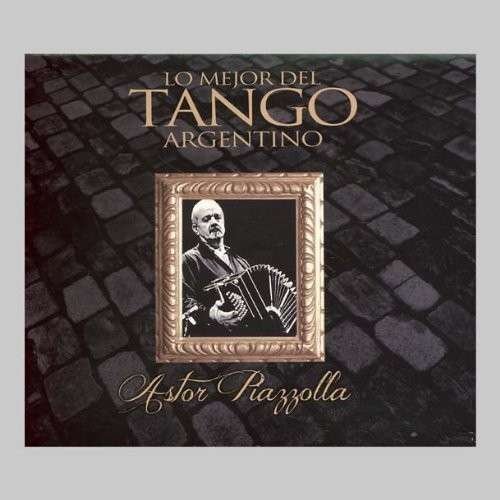 Cover for Astor Piazzolla · Coleccion Lo Mejor Del Tango Argentinopiazzola (CD) (2012)