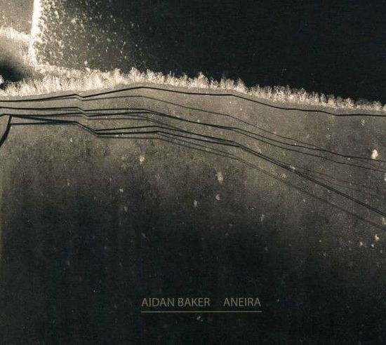 Aneira - Aidan Baker - Music - Glacial Movements - 8033959880111 - November 24, 2016