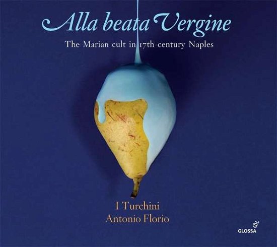 Cover for I Turchini / Antonio Florio · Alla Beata Vergine (CD) (2019)
