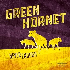 Never Enough - Green Hornet - Musik - EXCELSIOR - 8714374964111 - 15. oktober 2015