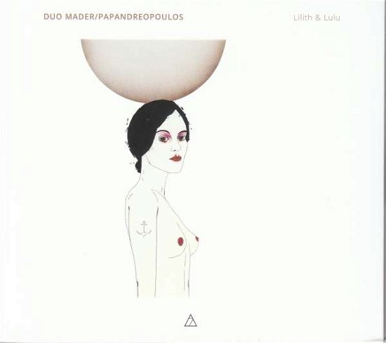 Cover for Duo Mader / Papandreopoulos · Lilith &amp; Lulu (CD) (2019)