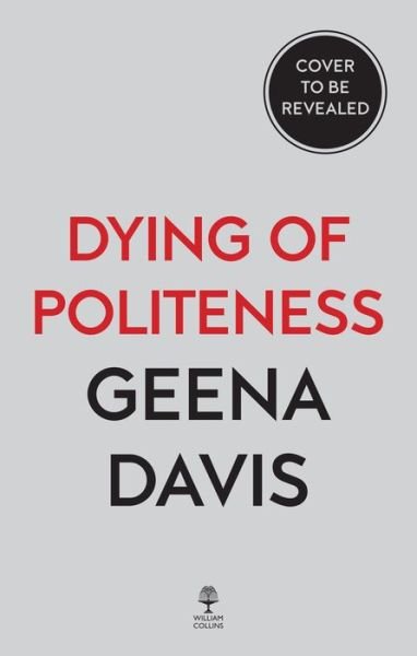 Cover for Geena Davis · Dying of Politeness: A Memoir (Hardcover bog) (2022)
