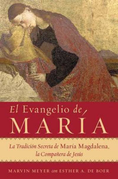 Cover for Marvin W Meyer · El Evangelio de Maria: La Tradicion Secreta de Maria Magdalena, La Companera de Jesus (Taschenbuch) (2006)