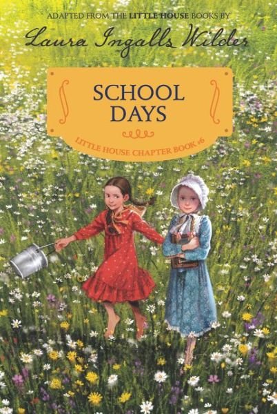Cover for Laura Ingalls Wilder · School Days: Reillustrated Edition - Little House Chapter Book (Paperback Book) [Reillustrated edition] (2017)