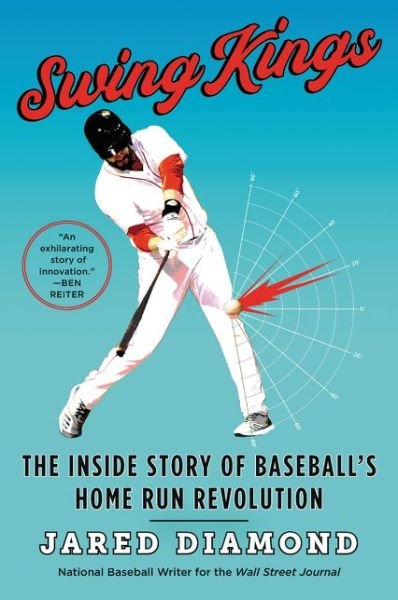 Swing Kings: The Inside Story of Baseball's Home Run Revolution - Jared Diamond - Books - HarperCollins - 9780062872111 - March 23, 2021
