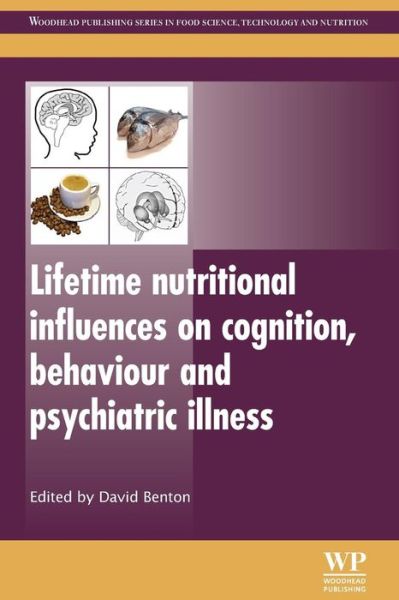 Cover for David Benton · Lifetime Nutritional Influences on Cognition, Behaviour and Psychiatric Illness - Woodhead Publishing Series in Food Science, Technology and Nutrition (Paperback Book) (2016)