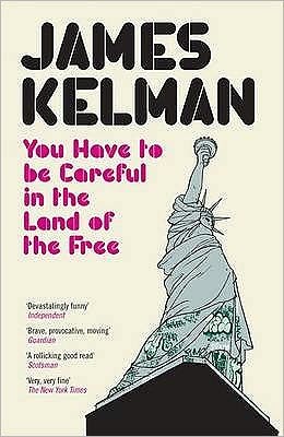 Cover for James Kelman · You Have to be Careful in the Land of the Free (Paperback Book) (2005)