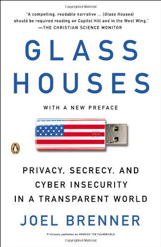 Cover for Joel Brenner · Glass Houses: Privacy, Secrecy, and Cyber Insecurity in a Transparent World (Paperback Book) [Reprint edition] (2013)
