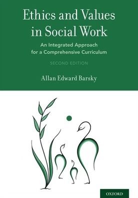 Cover for Barsky, Allan Edward (Professor, Professor, School of Social Work, Florida Atlantic University) · Ethics and Values in Social Work: An Integrated Approach for a Comprehensive Curriculum (Paperback Book) [2 Revised edition] (2019)