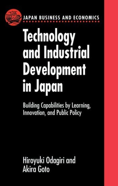 Cover for Odagiri, Hiroyuki (Hiroyuki Odagiri is Professor Emeritus at Hitotsubashi University) · Technology and Industrial Development in Japan: Building Capabilities by Learning, Innovation and Public Policy - Japan Business and Economics Series (Taschenbuch) (2019)