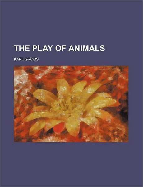 Cover for Karl Groos · The Play of Animals (Paperback Book) (2012)