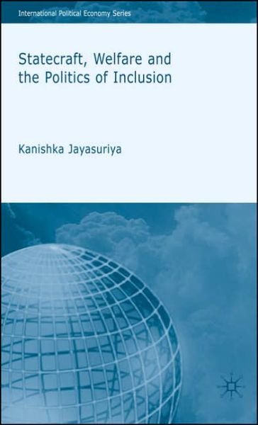 Statecraft, Welfare and the Politics of Inclusion - International Political Economy Series - K. Jayasuriya - Kirjat - Palgrave Macmillan - 9780230002111 - keskiviikko 12. huhtikuuta 2006
