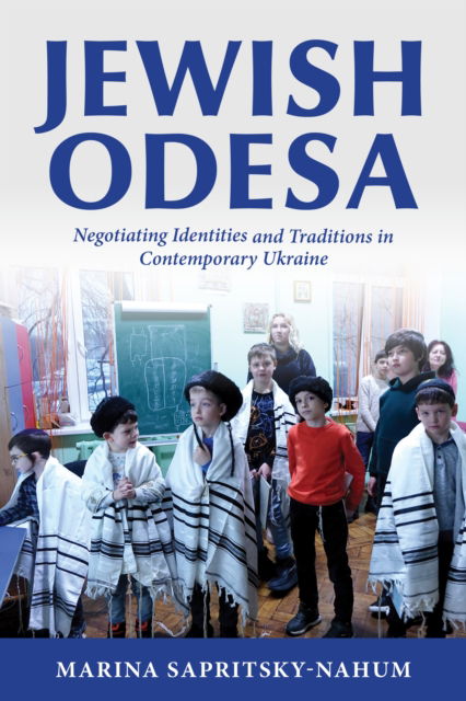 Cover for Marina Sapritsky-Nahum · Jewish Odesa : Negotiating Identities and Traditions in Contemporary Ukraine (Paperback Book) (2024)