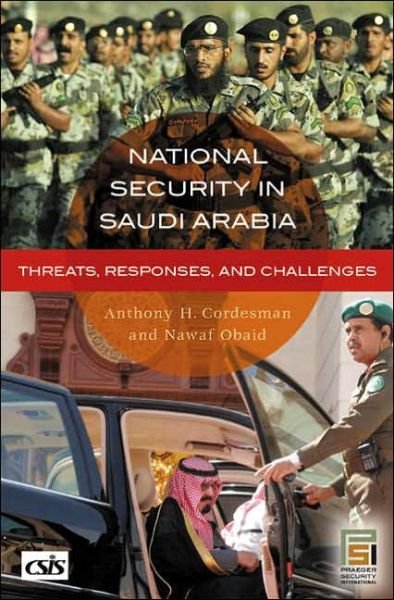Cover for Anthony H. Cordesman · National Security in Saudi Arabia: Threats, Responses, and Challenges - Praeger Security International (Hardcover Book) (2005)