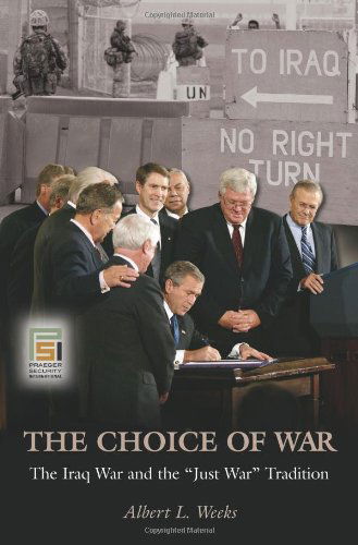 Cover for Albert L. Weeks · The Choice of War: The Iraq War and the Just War Tradition (Hardcover Book) (2009)