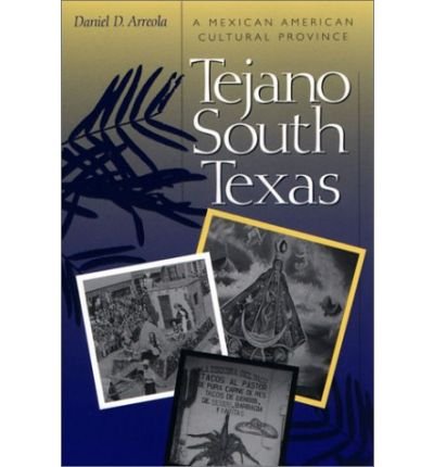 Cover for Daniel D. Arreola · Tejano South Texas: A Mexican American Cultural Province (Paperback Book) (2002)