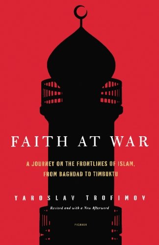 Cover for Yaroslav Trofimov · Faith at War: a Journey on the Frontlines of Islam, from Baghdad to Timbuktu (Pocketbok) [First edition] (2006)