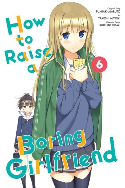 Cover for Maruto Fumiaki · How to Raise a Boring Girlfriend, Vol. 6 - HOW TO RAISE BORING GIRLFRIEND GN (Paperback Book) (2017)