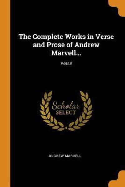 Cover for Andrew Marvell · The Complete Works in Verse and Prose of Andrew Marvell... Verse (Paperback Book) (2018)