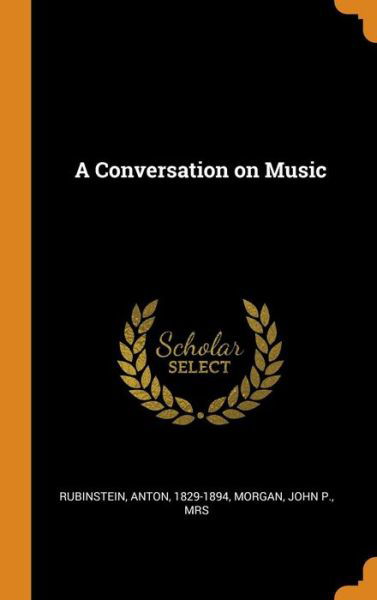 Cover for Anton Rubinstein · A Conversation on Music (Hardcover Book) (2018)