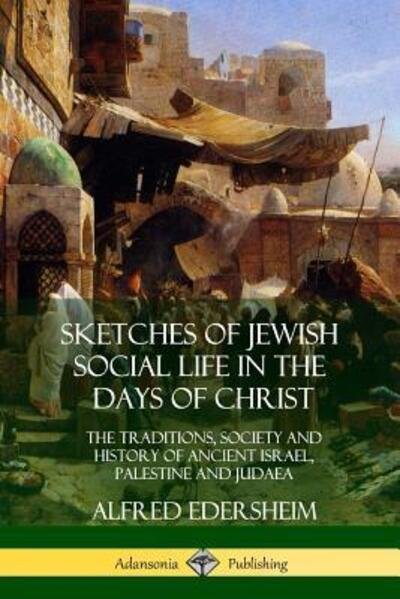 Cover for Alfred Edersheim · Sketches of Jewish Social Life in the Days of Christ (Paperback Bog) (2018)