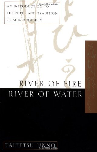 Cover for Taitetsu Unno · River of Fire, River of Water: An Introduction to the Pure Land Tradition of Shin Buddhism (Taschenbuch) (1998)