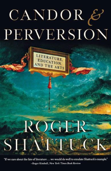 Cover for Roger Shattuck · Candor and Perversion: Literature, Education, and the Arts (Taschenbuch) [New edition] (2001)