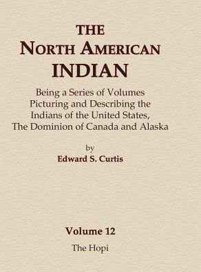 Cover for Edward S. Curtis · The North American Indian Volume 12 - The Hopi (Hardcover bog) (2015)