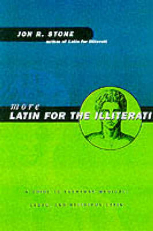 Cover for Jon R. Stone · More Latin for the Illiterati: A Guide to Medical, Legal and Religious Latin (Paperback Book) (1999)