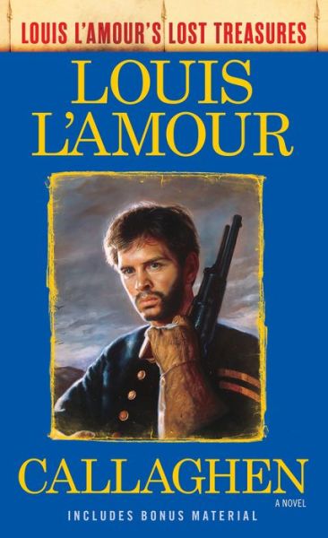 Callaghen (Louis L'Amour's Lost Treasures): A Novel - Louis L'Amour's Lost Treasures - Louis L'Amour - Bøker - Random House USA Inc - 9780425286111 - 28. november 2017