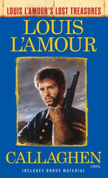 Cover for Louis L'Amour · Callaghen (Louis L'Amour's Lost Treasures): A Novel - Louis L'Amour's Lost Treasures (Paperback Book) (2017)