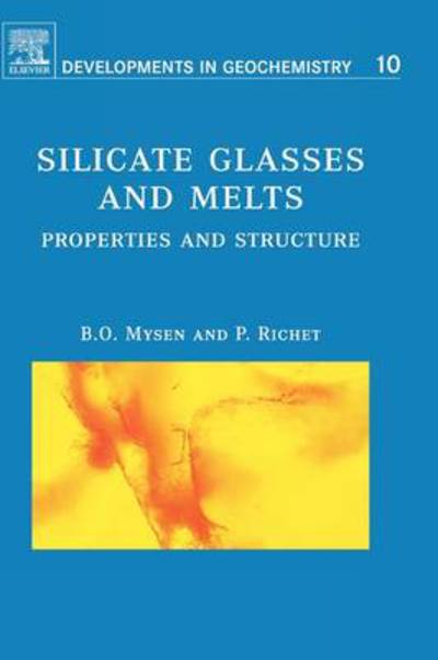 Silicate Glasses and Melts: Properties and Structure - Developments in Geochemistry - Bjorn O. Mysen - Books - Elsevier Science & Technology - 9780444520111 - July 1, 2005