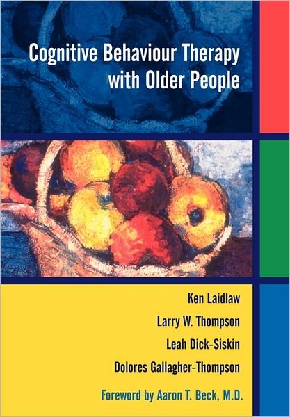 Cover for Laidlaw, Ken (University of Edinburgh, UK) · Cognitive Behaviour Therapy with Older People (Paperback Book) (2003)