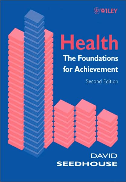 Cover for Seedhouse, David (Auckland University of Technology, New Zealand and Middlesex University, London, UK) · Health: The Foundations for Achievement (Taschenbuch) (2001)