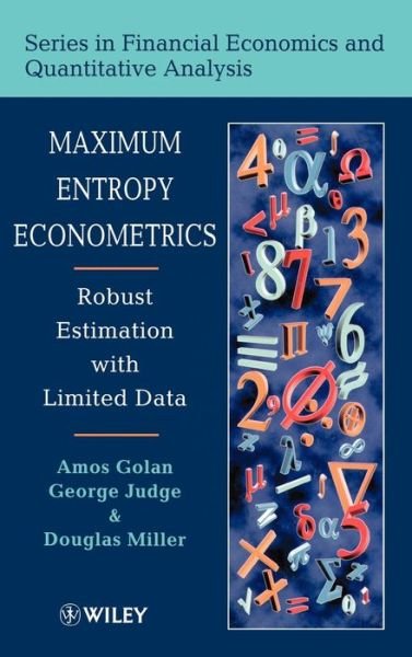 Maximum Entropy Econometrics: Robust Estimation with Limited Data - Financial Economics and Quantitative Analysis Series - Golan, Amos (University of California, Berkeley) - Bøker - John Wiley & Sons Inc - 9780471953111 - 13. februar 1996