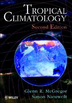 Cover for McGregor, Glenn R. (The University of Birmingham, UK) · Tropical Climatology: An Introduction to the Climates of the Low Latitudes (Paperback Book) (1998)