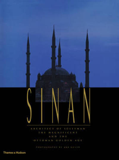 Cover for John Freely · Sinan: Architect of Suleyman the Magnificent and the Ottoman Golden Age (Gebundenes Buch) [Compact edition] (2015)