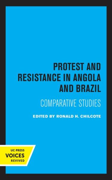 Protest and Resistance in Angola and Brazil: Comparative Studies - Ronald H. Chilcote - Books - University of California Press - 9780520367111 - January 8, 2021