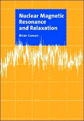 Cover for Cowan, Brian (Royal Holloway, University of London) · Nuclear Magnetic Resonance and Relaxation (Paperback Bog) (2005)