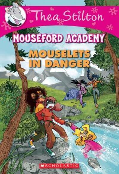 Cover for Thea Stilton · Mouselets in Danger - Mouseford Academy 3 (Paperback Book) (2018)