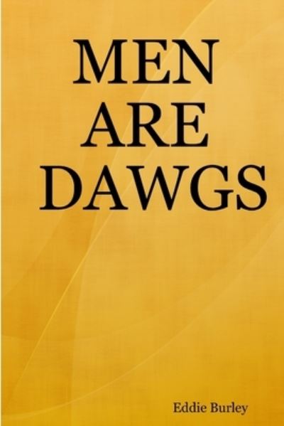 Cover for Eddie Burley · Men are Dawgs (Book) (2009)