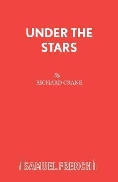 Under the Stars - Acting Edition S. - Richard Crane - Kirjat - Samuel French Ltd - 9780573019111 - tiistai 1. maaliskuuta 1994