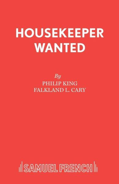 Housekeeper Wanted - Philip King - Books - Samuel French Ltd - 9780573121111 - March 1, 2016