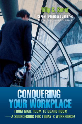 Cover for Dilip Saraf · Conquering Your Workplace: from Mail Room to Board Room-a Sourcebook for Today's Workforce! (Hardcover Book) (2005)