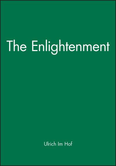 The Enlightenment - Making of Europe - Im Hof, Ulrich (University of Bonn) - Bücher - John Wiley and Sons Ltd - 9780631205111 - 17. März 1997