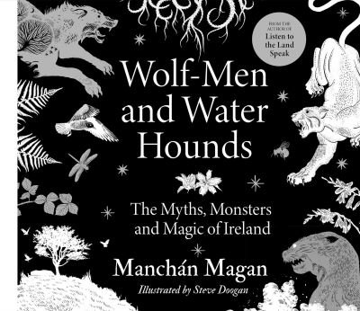 Cover for Manchan Magan · Wolf-Men and Water Hounds: The Myths, Monsters and Magic of Ireland (Hardcover bog) (2023)