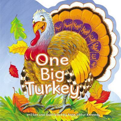 One Big Turkey - Anne Vittur Kennedy - Kirjat - Thomas Nelson Publishers - 9780718087111 - tiistai 9. elokuuta 2016