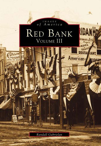 Red Bank Volume Iii, Nj (Img) (Images of America) - Randall Gabrielan - Kirjat - Arcadia Publishing - 9780738564111 - torstai 1. lokakuuta 1998